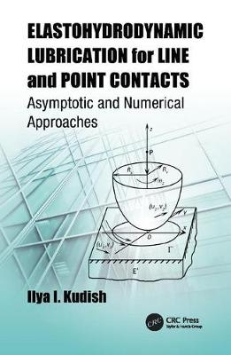 Elastohydrodynamic Lubrication for Line and Point Contacts - Ilya I. Kudish