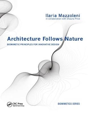 Architecture Follows Nature-Biomimetic Principles for Innovative Design - Ilaria Mazzoleni