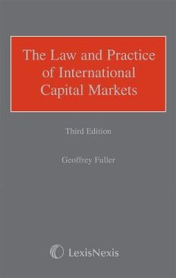 Fuller: The Law and Practice of International Capital Markets - Geoff Fuller