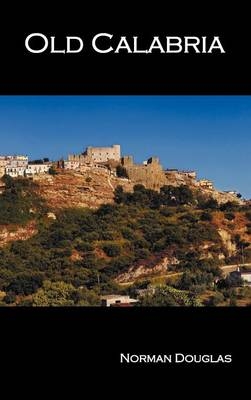 Old Calabria - Norman Douglas