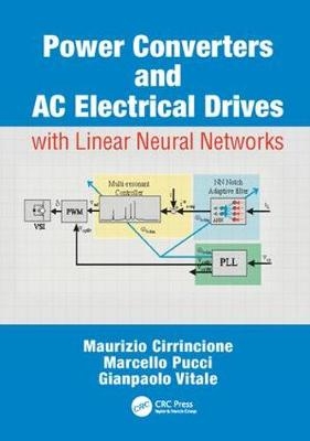 Power Converters and AC Electrical Drives with Linear Neural Networks - Maurizio Cirrincione, Marcello Pucci, Gianpaolo Vitale