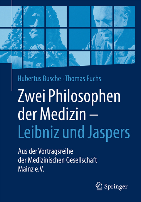 Zwei Philosophen der Medizin – Leibniz und Jaspers - Hubertus Busche, Thomas Fuchs