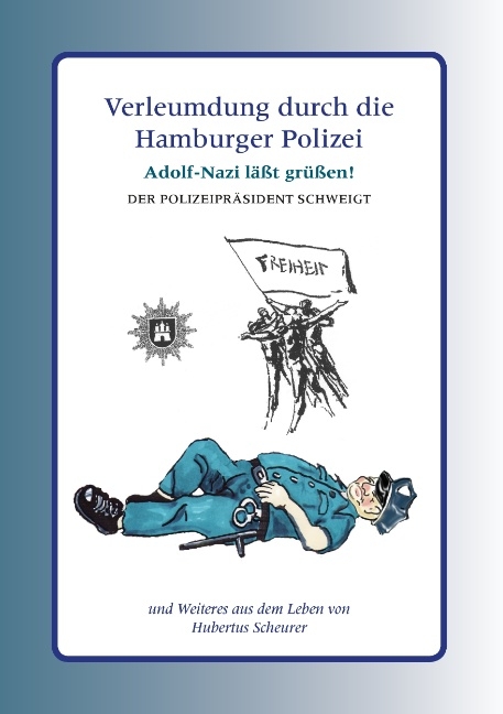 Verleumdung durch die Hamburger Polizei - Hubertus Scheurer