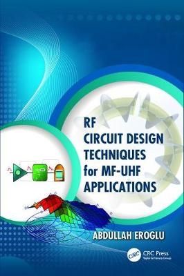 RF Circuit Design Techniques for MF-UHF Applications - Abdullah Eroglu