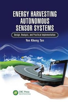 Energy Harvesting Autonomous Sensor Systems - Yen Kheng Tan
