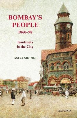 Bombay's People, 1860-98 - Asiya Siddiqi