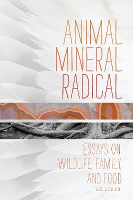 Animal, Mineral, Radical - Bk Loren