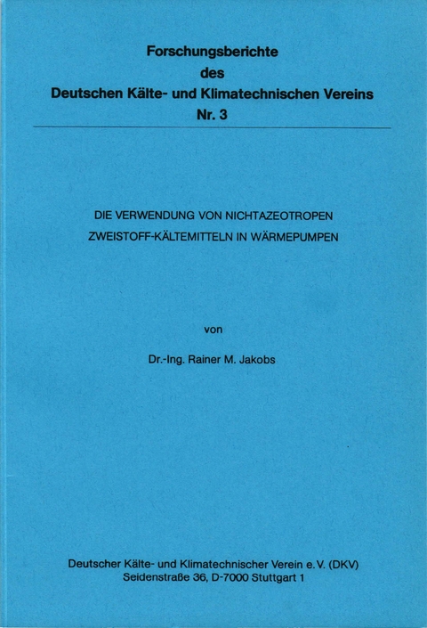 Die Verwendung von nichtazeotropen Zweistoff-Kältemitteln in Wärmepumpen - Rainer M. Jakobs