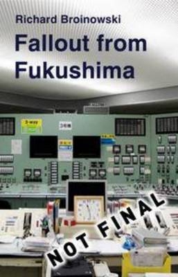 Fallout from Fukushima - Richard Broinowski
