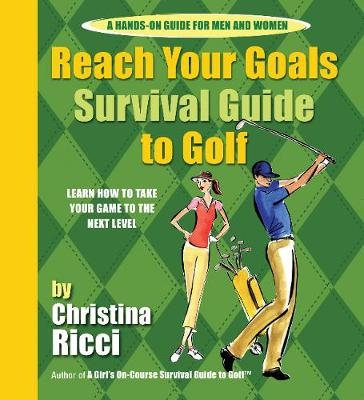 Reach Your Goals Survival Guide to Golf - Christina Ricci