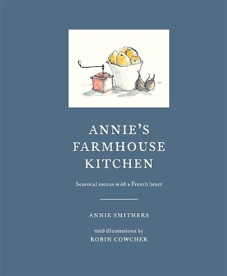 Annie's Farmhouse Kitchen - Annie Smithers