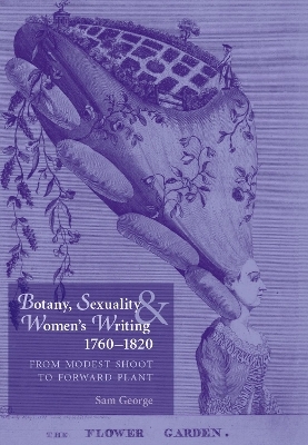 Botany, Sexuality and Women's Writing, 1760–1830 - Sam George