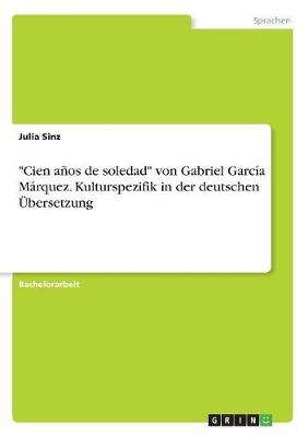 "Cien aÃ±os de soledad" von Gabriel GarcÃ­a MÃ¡rquez. Kulturspezifik in der deutschen Ãbersetzung - Julia Sinz