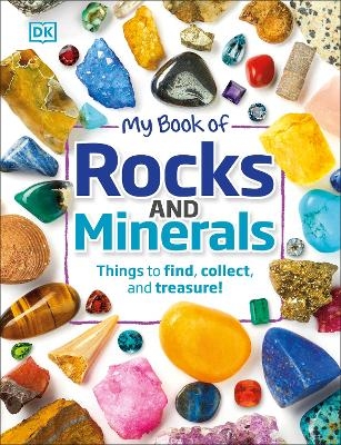 My Book of Rocks and Minerals - Dr Devin Dennie