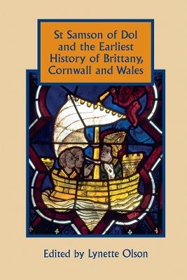 St Samson of Dol and the Earliest History of Brittany, Cornwall and Wales - 