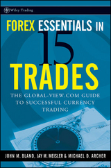 Forex Essentials in 15 Trades -  Michael D. Archer,  John Bland,  Jay M. Meisler