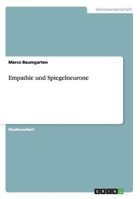 Empathie und Spiegelneurone - Marco Baumgarten