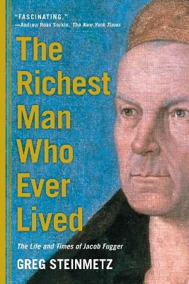 The Richest Man Who Ever Lived - Greg Steinmetz