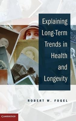 Explaining Long-Term Trends in Health and Longevity - Robert W. Fogel