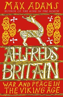 Aelfred's Britain - Max Adams