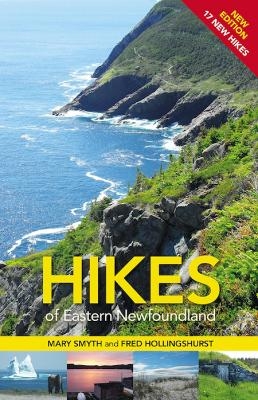 Hikes of Eastern Newfoundland - Mary Smyth, Fred Hollingshurst
