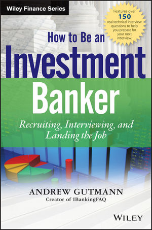 How to Be an Investment Banker, + Website - Andrew Gutmann