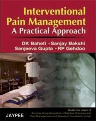 Interventional Pain Management - DK Baheti, Sanjay Bakshi, Sanjeeva Gupta, RP Gehdoo