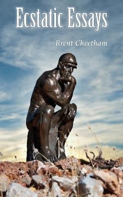 Ecstatic Essays - Brent Cheetham