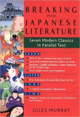 Breaking into Japanese Literature: Seven Modern Classics in Paralle Text - Giles Murray