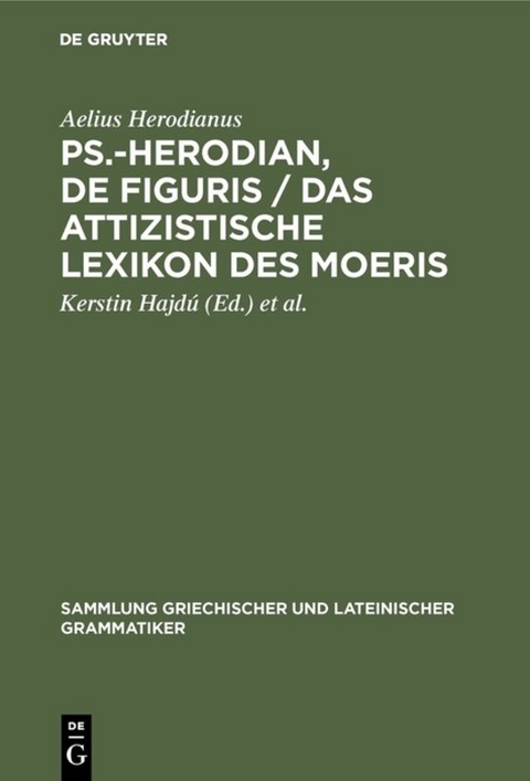 Ps.-Herodian, De figuris / Das attizistische Lexikon des Moeris - Aelius Herodianus
