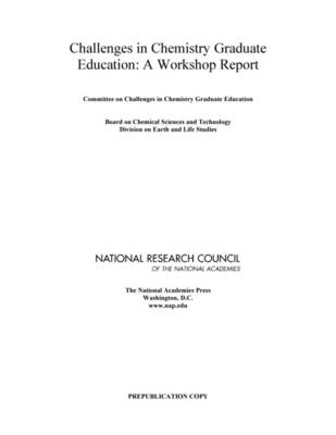 Challenges in Chemistry Graduate Education -  Committee on Challenges in Chemistry Graduate Education;  Board on Chemical Sciences,  Board on Chemical Sciences and Technology,  Division on Earth and Life Studies,  National Research Council