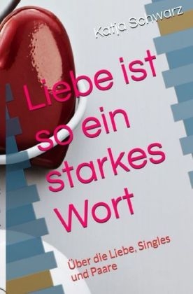 Liebe ist so ein starkes Wort - Katja Schwarz