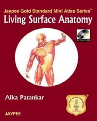 Jaypee Gold Standard Mini Atlas Series: Living Surface Anatomy - Alka Patankar