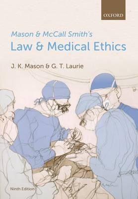 Mason and McCall Smith's Law and Medical Ethics - Kenyon Mason, Graeme Laurie