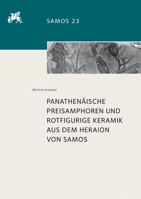 Panathenäische Preisamphoren und rotfigurige Keramik aus dem Heraion von Samos - Bettina Kreuzer