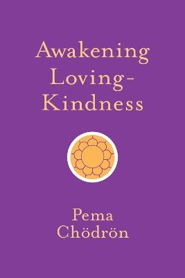 Awakening Loving-Kindness - Pema Chödrön