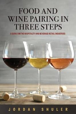 Food and Wine Pairing in Three Steps - Jordan Shuler
