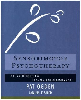 Sensorimotor Psychotherapy - Pat Ogden, Janina Fisher