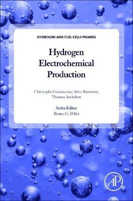 Hydrogen Electrochemical Production - Christophe Coutanceau, Steve Baranton, Thomas Audichon