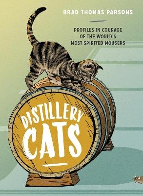 Distillery Cats - Brad Thomas Parsons