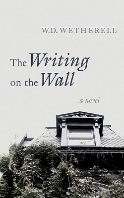 The Writing on the Wall - W. D. Wetherell