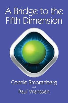 A Bridge to the Fifth Dimension - Connie Smorenberg