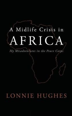 A Midlife Crisis in Africa - Lonnie Hughes