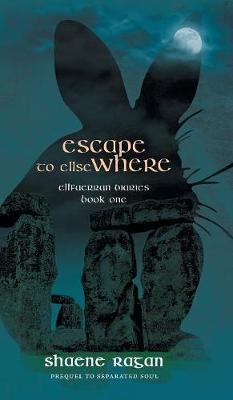 Escape To Ellse Where - Shaene Ragan