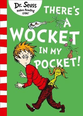 There’s a Wocket in my Pocket - Dr. Seuss