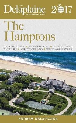 The Hamptons - The Delaplaine 2017 Long Weekend Guide - Andrew Delaplaine