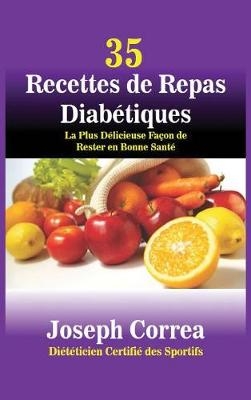 35 Recettes de Repas Diabetiques - Joseph Correa
