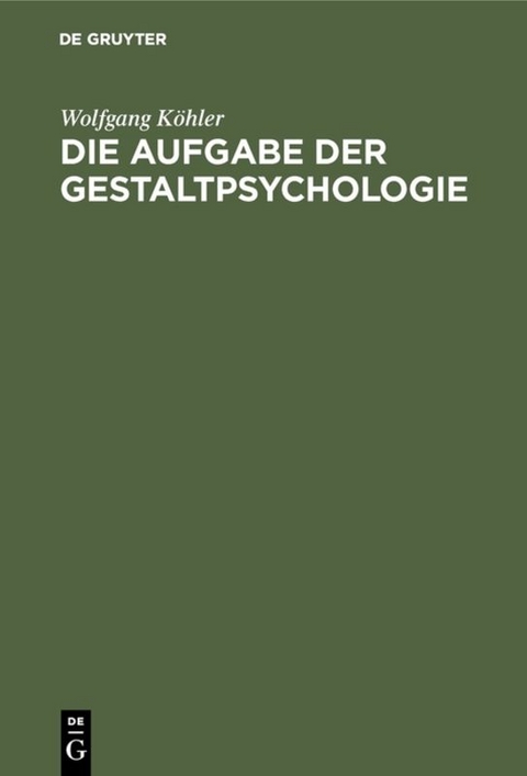 Die Aufgabe der Gestaltpsychologie - Wolfgang Köhler