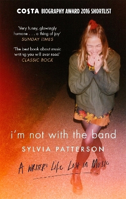 I'm Not with the Band - Sylvia Patterson