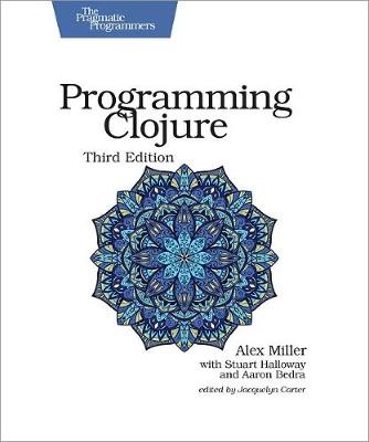 Programming Clojure - Alex Miller, Stuart Halloway, Aaron Bedra